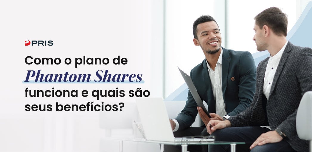 pris-Como-o-plano-de-Phantom-Shares-funciona-e-quais-sao-seus-beneficios