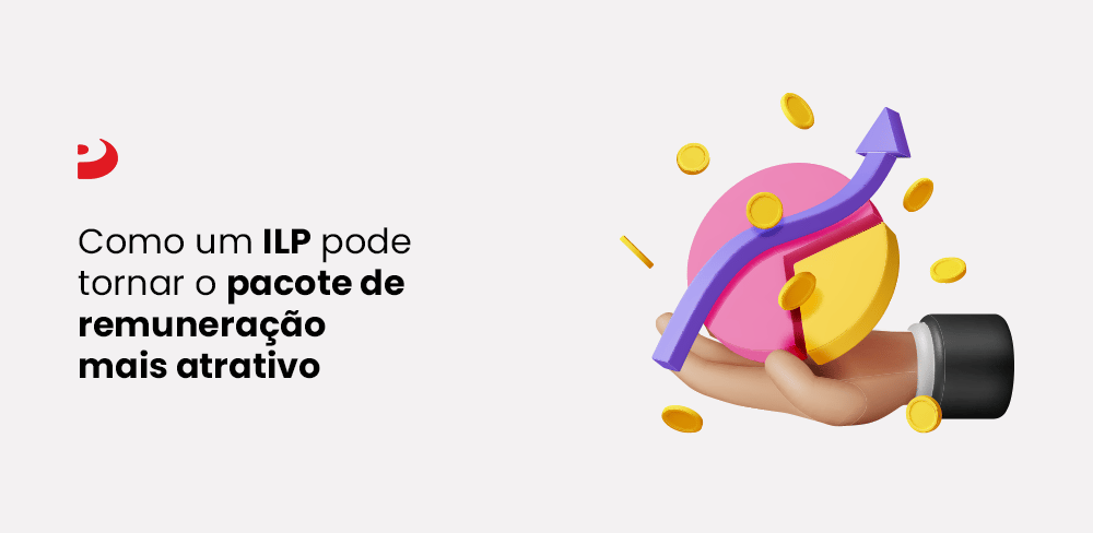pris-como-um-ilp-pode-tornar-o-pacote-de-remuneracao-mais-atrativo