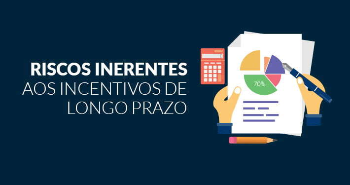 riscos-inerentes-incentivos-de-longo-prazo