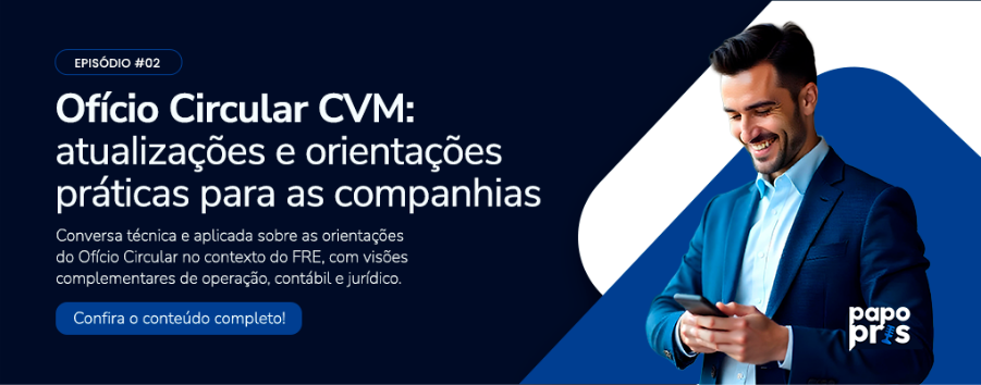 Ofício Circular CVM: orientações práticas para companhias abertas se adequarem às novas exigências regulatórias. Visões de operação, contábil e jurídico.